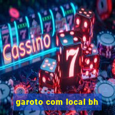 garoto com local bh